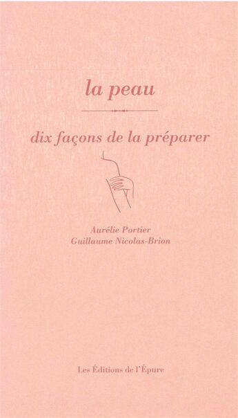 Couverture du livre « Dix façons de le préparer : la peau » de Aurelie Portier et Guillaume Nicolas-Brion aux éditions Les Editions De L'epure