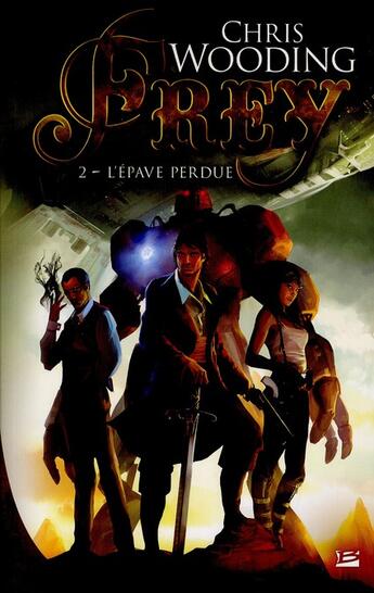 Couverture du livre « Frey Tome 2 : l'épave perdue » de Chris Wooding aux éditions Bragelonne