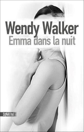 Couverture du livre « Emma dans la nuit » de Wendy Walker aux éditions Sonatine