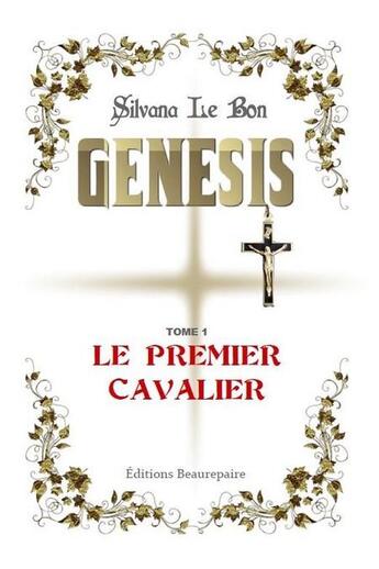 Couverture du livre « Genesis t.1 ; le premier cavalier » de Silvana Le Bon aux éditions Beaurepaire