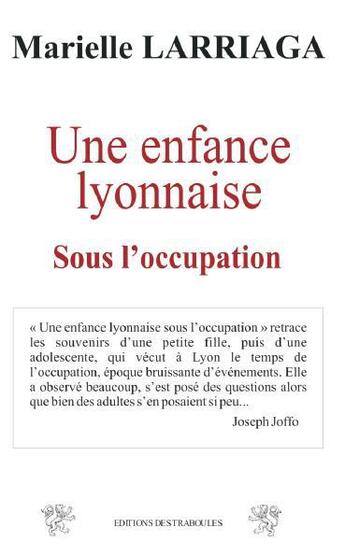 Couverture du livre « Une enfance lyonnaise sous l'occupation » de Marielle Larriaga aux éditions Traboules