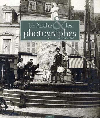 Couverture du livre « Le Perche & les photographes 1840-1940 » de  aux éditions Etrave