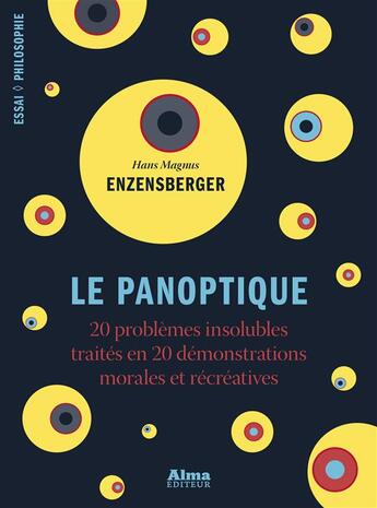 Couverture du livre « Le panoptique ; 20 problèmes insolubles traités en 20 démonstrations morales et récréatives » de Hans Magnus Enzensberger aux éditions Alma Editeur