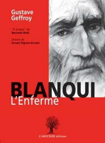 Couverture du livre « Blanqui ; l'enfermé » de Gustave Geffroy aux éditions L'amourier