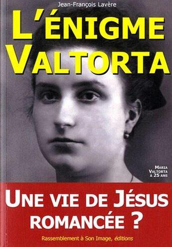 Couverture du livre « L'énigme Valtorta ; une vie de Jésus romancée ? » de Jean-Francois Lavere aux éditions R.a. Image