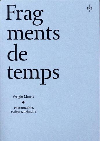 Couverture du livre « Fragments de temps » de Wright Morris aux éditions Xavier Barral