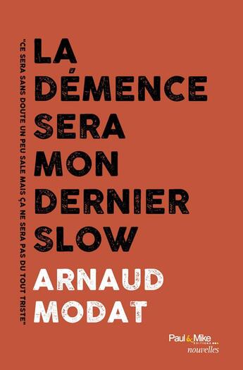 Couverture du livre « La demence sera mon dernier slow » de Arnaud Modat aux éditions Paul & Mike