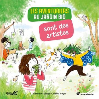 Couverture du livre « Les aventuriers au jardin bio sont des artistes » de Joanna Wiejak et Clemence Sabbagh aux éditions Plume De Carotte