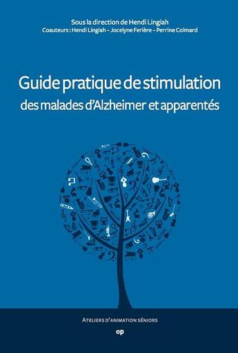 Couverture du livre « Guide pratique de stimulation des malades d'Alzheimer et apparentés » de Hendi Lingiah et Perrine Colmard et Jocelyne Feriere aux éditions Phalente