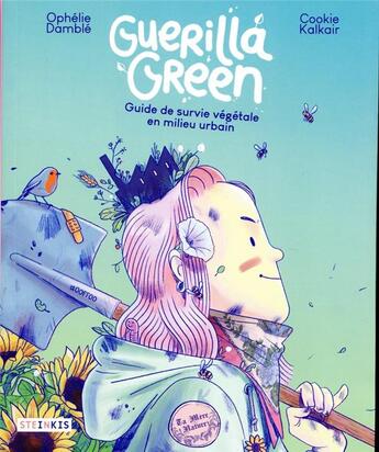 Couverture du livre « Guerilla green ; guide de survie végétale en milieu urbain » de Cookie Kalkair et Ophelie Damble aux éditions Steinkis