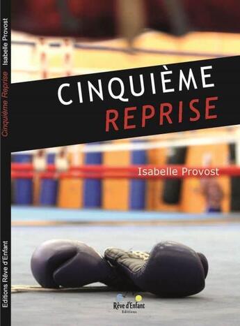 Couverture du livre « Cinquième reprise » de Isabelle Provost aux éditions Reve D'enfant