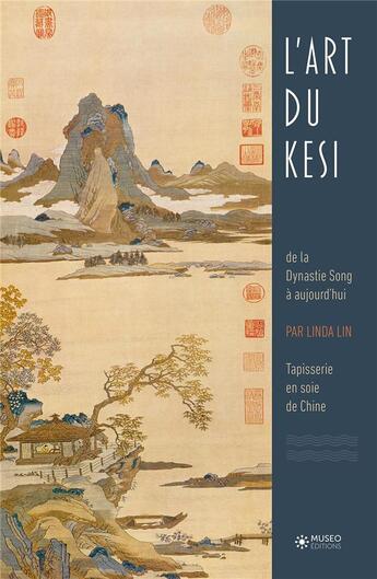 Couverture du livre « Kesi : de la dynastie Song à aujourd'hui » de Linda Lin aux éditions Museo