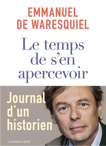 Couverture du livre « Le temps de s'en apercevoir » de Emmanuel De Waresquiel aux éditions L'iconoclaste