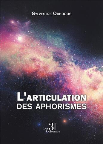 Couverture du livre « L'articulation des aphorismes » de Sylvestre Orhdous aux éditions Les Trois Colonnes