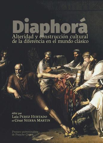 Couverture du livre « Diaphora : Alteridad y construcción cultural de la diferencia en el mundo clasico » de Laia Perez Hurtado et Cesar Sierra Martin aux éditions Pu De Franche Comte