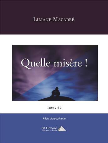 Couverture du livre « Quelle misere! tome 1 et 2 » de Liliane Macadre aux éditions Saint Honore Editions