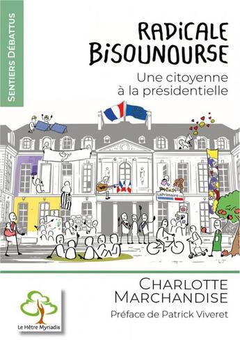 Couverture du livre « Radicale bisounourse ; une citoyenne à la presidentielle » de Charlotte Marchandise aux éditions Hetre Myriadis