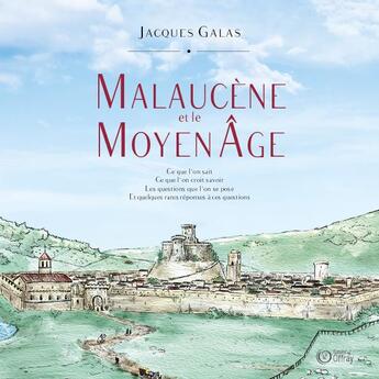 Couverture du livre « Malaucène et le Moyen-Âge » de Jacques Galas aux éditions Editions Des Offray