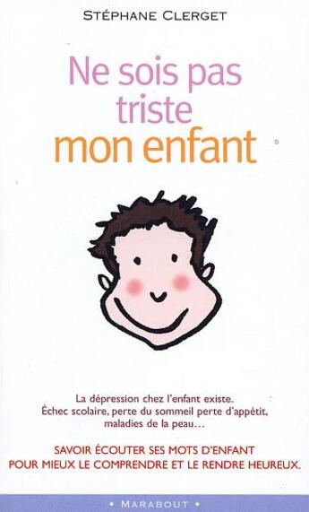 Couverture du livre « Ne Sois Pas Triste Mon Enfant » de Stéphane Clerget aux éditions Marabout