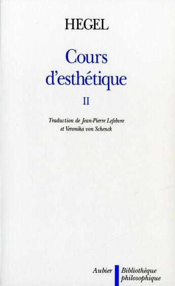 Couverture du livre « Cours d'esthetique t.2 » de Georg Wilhelm Friedrich Hegel aux éditions Aubier