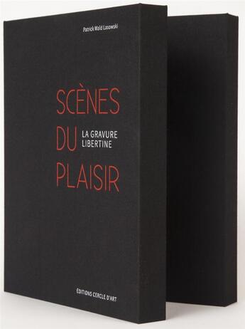 Couverture du livre « La gravure libertine ; scènes du plaisir » de Patrick Wald Lasowski aux éditions Cercle D'art