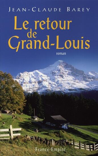 Couverture du livre « Le retour de grand-louis » de Jean-Claude Barey aux éditions France-empire