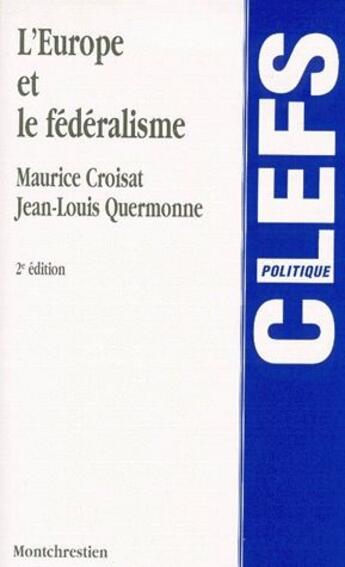 Couverture du livre « L'europe et le fédéralisme (2e édition) » de Maurice Croisat et Jean-Louis Quermonne aux éditions Lgdj