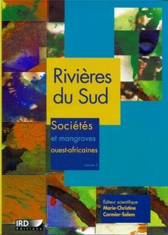 Couverture du livre « Rivières du Sud - Volumes 1 et 2 : Sociétés et mangroves ouest-africaines » de Cormier-Salem M-C. aux éditions Ird