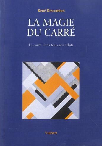 Couverture du livre « La magie du carré ; le carré dans tous ses états » de Rene Descombes aux éditions Vuibert