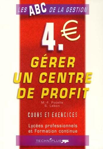 Couverture du livre « Gérer un centre de profit ; cours et exercices ; lycées professionnels et formation continue » de Lebon aux éditions Casteilla