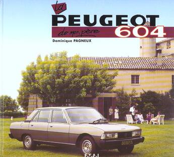 Couverture du livre « La peugeot 604 de mon pere » de Dominique Pagneux aux éditions Etai