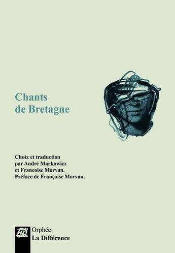 Couverture du livre « Chants de Bretagne » de Andre Markowicz et Francoise Morvan aux éditions La Difference