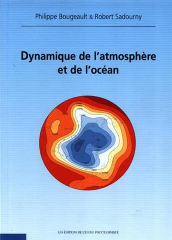 Couverture du livre « Dynamique de l'atmosphère et de l'océan » de Bougeault/Sadourny aux éditions Ecole Polytechnique