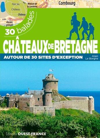 Couverture du livre « Châteaux de Bretagne ; 30 balades » de Alain Le Borgne aux éditions Ouest France