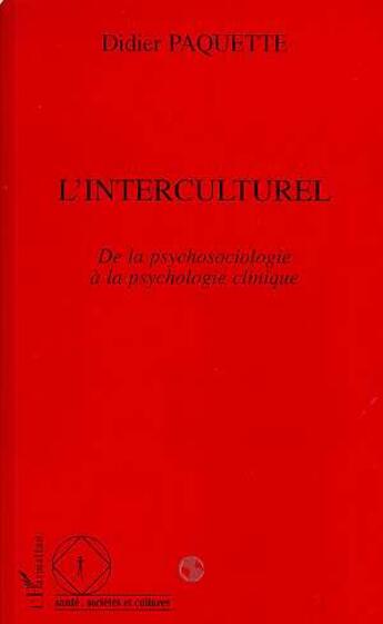 Couverture du livre « L'interculturel : De la psychologie à la psychologie clinique » de Didier Paquette aux éditions L'harmattan