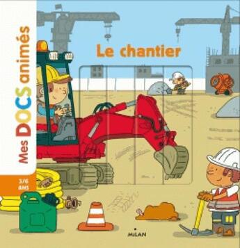 Couverture du livre « Le chantier » de Stephane Frattini et Stephanie Ledu aux éditions Milan