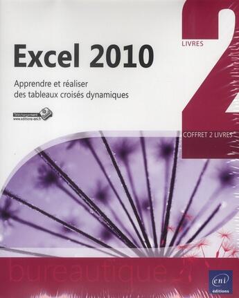 Couverture du livre « Excel 2010 ; apprendre et réaliser des tableaux croisés dynamiques » de Pierre Rigollet aux éditions Eni
