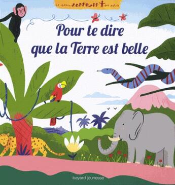 Couverture du livre « Pour te dire que la terre est belle » de Anne Hemstege et Laurence Gillot aux éditions Bayard Jeunesse