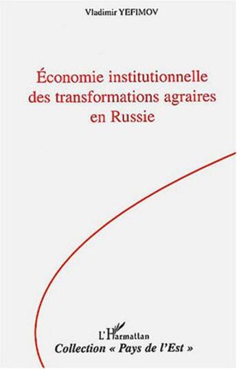 Couverture du livre « Economie institutionnelle des transformations agraires en Russie » de Vladimir Yefimov aux éditions L'harmattan