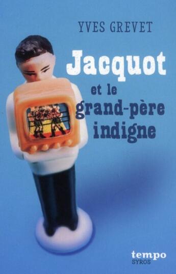 Couverture du livre « Jacquot et le grand-père indigne » de Yves Grevet aux éditions Syros