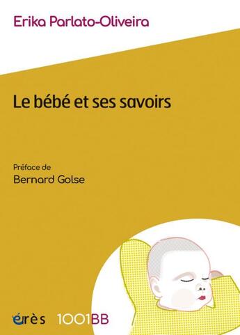 Couverture du livre « Le bébé et ses savoirs » de Erika Parlato-Oliveira aux éditions Eres