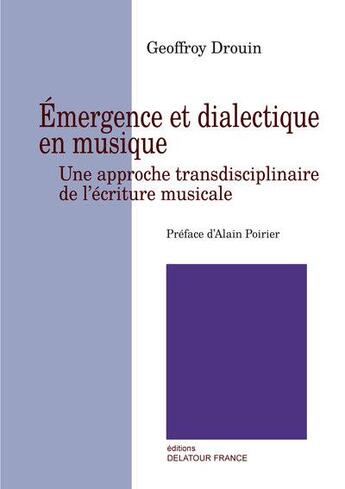 Couverture du livre « Emergence et dialectique en musique » de Drouin Geoffroy aux éditions Delatour