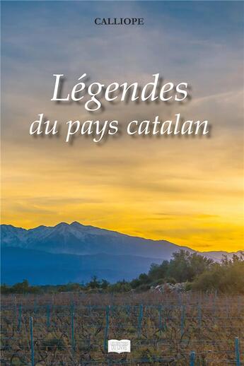 Couverture du livre « Légendes du pays catalan » de Calliope aux éditions Les Sentiers Du Livre