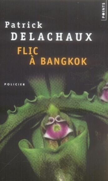 Couverture du livre « Flic à bangkok » de Patrick Delachaux aux éditions Points
