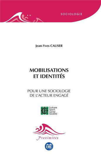 Couverture du livre « Mobilisations et identités ; pour une sociologie de l'acteur engagé » de Jean-Yves Causer aux éditions Eme Editions