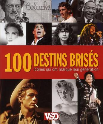 Couverture du livre « 100 destins brisés ; icônes qui ont marqué leur génération » de  aux éditions Vsd