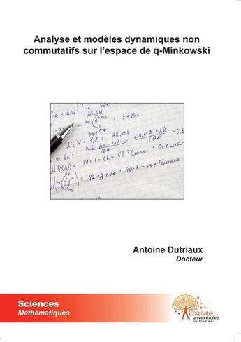 Couverture du livre « Analyse et modèles dynamiques non commutatifs sur l'espace de Q-Minkowski » de Antoine Dutriaux aux éditions Edilivre