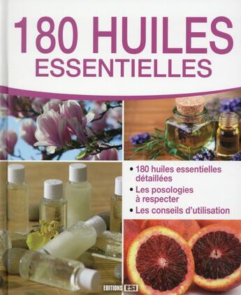 Couverture du livre « 180 huiles essentielles » de Alix Lefief-Delcourt aux éditions Editions Esi