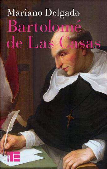 Couverture du livre « Bartolomé de Las Casas ; sa vie et son oeuvre en défense des Indiens » de Mariano Delgado aux éditions Labor Et Fides