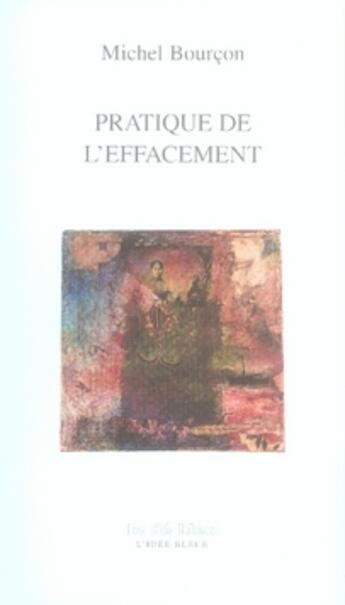 Couverture du livre « Pratique de l'effacement » de Michel Bourcon aux éditions L'idee Bleue